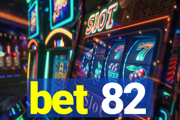 bet 82